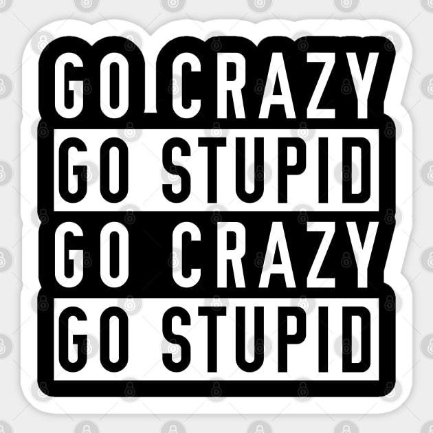 Go Crazy Go Stupid Sticker by giovanniiiii
